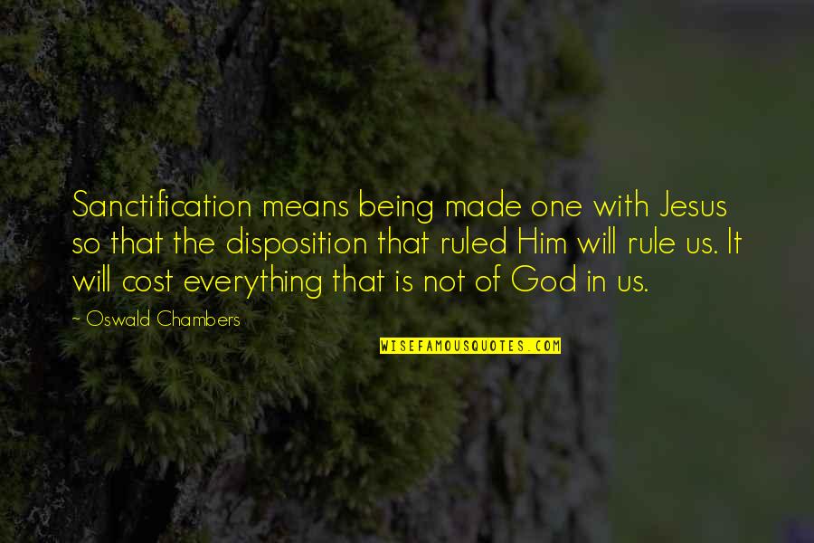 Him Being The One Quotes By Oswald Chambers: Sanctification means being made one with Jesus so