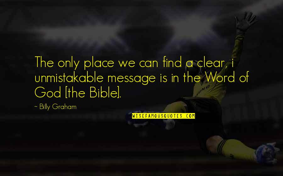 Him Being With Someone Else Quotes By Billy Graham: The only place we can find a clear,