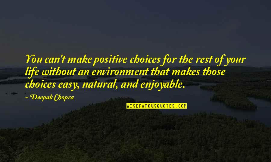 Him Being Your Best Friend Quotes By Deepak Chopra: You can't make positive choices for the rest