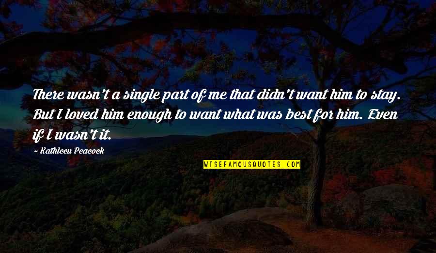 Him Even Quotes By Kathleen Peacock: There wasn't a single part of me that Him Even Quotes By Kathleen Peacock: There wasn't a single part of me that