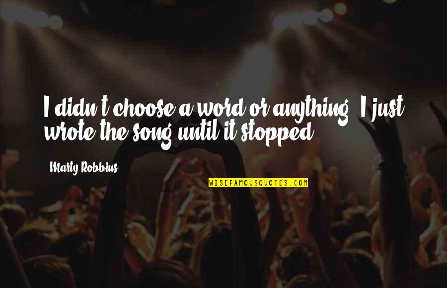 Him Falling Out Of Love Quotes By Marty Robbins: I didn't choose a word or anything. I