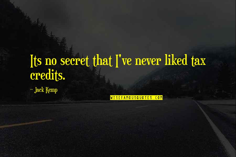 Him Going Back To His Ex Quotes By Jack Kemp: Its no secret that I've never liked tax Him Going Back To His Ex Quotes By Jack Kemp: Its no secret that I've never liked tax