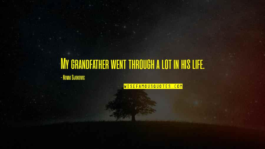 Him Her Conversation Quotes By Novak Djokovic: My grandfather went through a lot in his Him Her Conversation Quotes By Novak Djokovic: My grandfather went through a lot in his