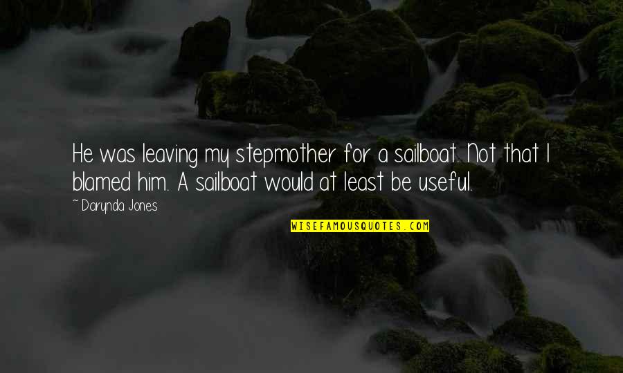 Him Leaving Quotes By Darynda Jones: He was leaving my stepmother for a sailboat.