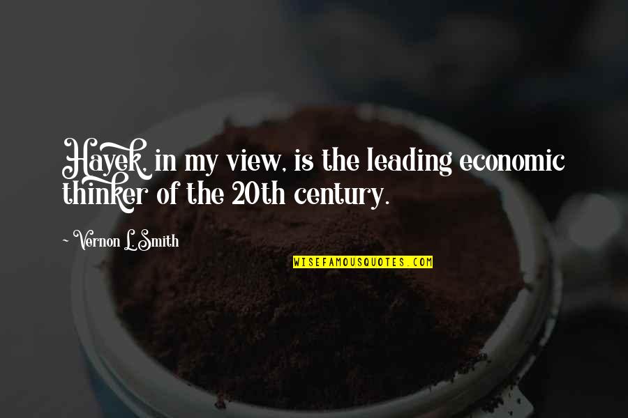 Him Leaving Tumblr Quotes By Vernon L. Smith: Hayek, in my view, is the leading economic