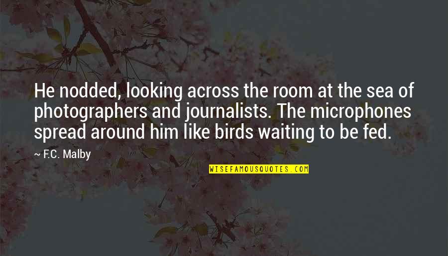 Him Looking At You Quotes By F.C. Malby: He nodded, looking across the room at the