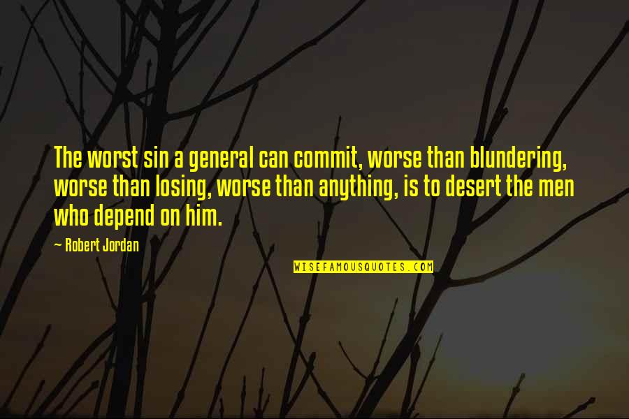 Him Losing You Quotes By Robert Jordan: The worst sin a general can commit, worse