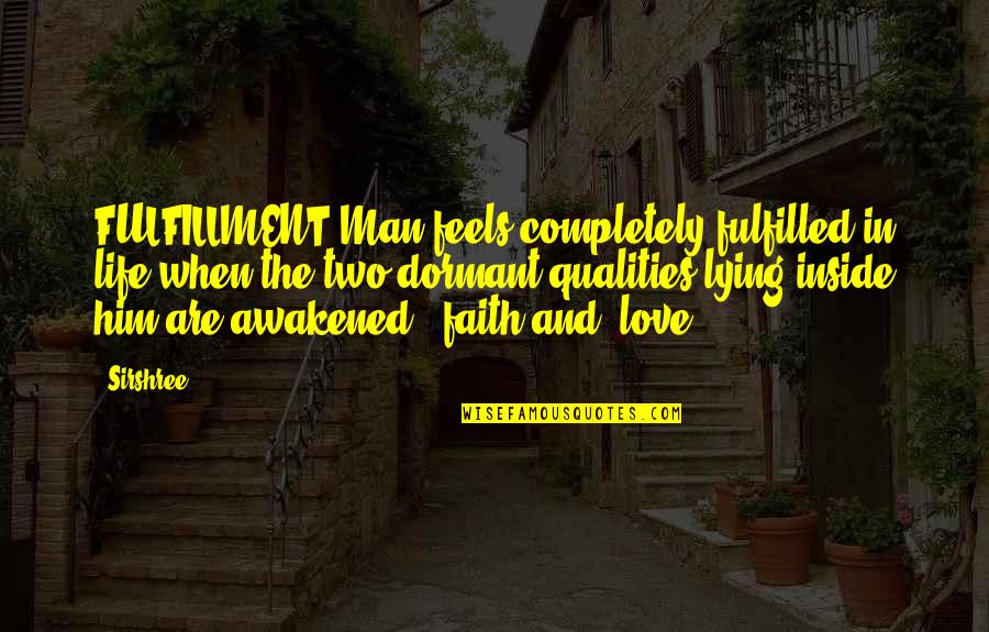 Him Lying Quotes By Sirshree: FULFILLMENT Man feels completely fulfilled in life when Him Lying Quotes By Sirshree: FULFILLMENT Man feels completely fulfilled in life when