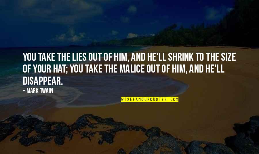 Him Lying To You Quotes By Mark Twain: You take the lies out of him, and