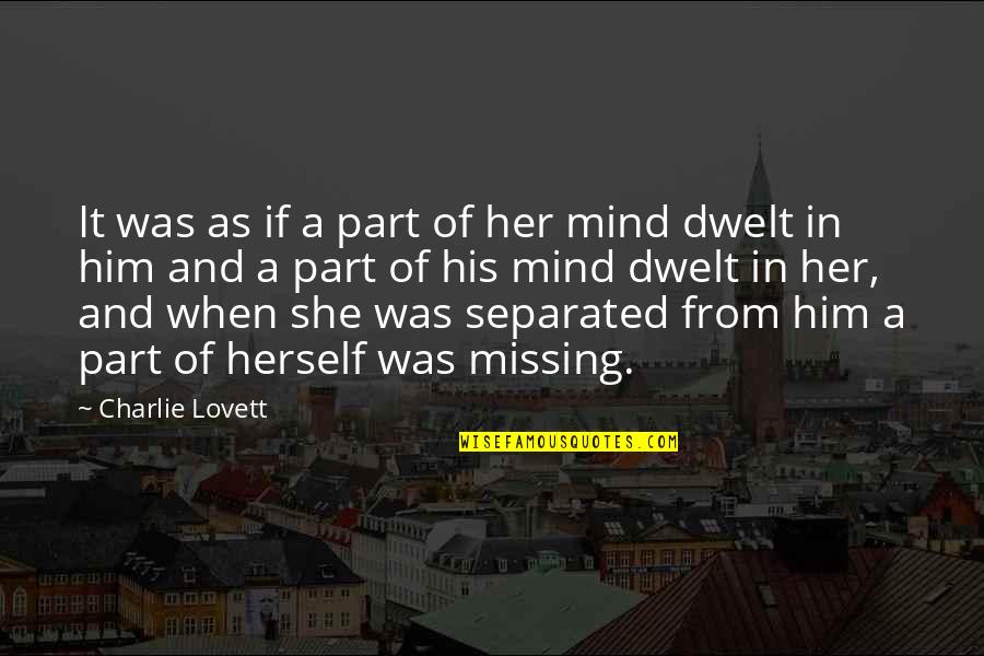 Him Missing Out On You Quotes By Charlie Lovett: It was as if a part of her