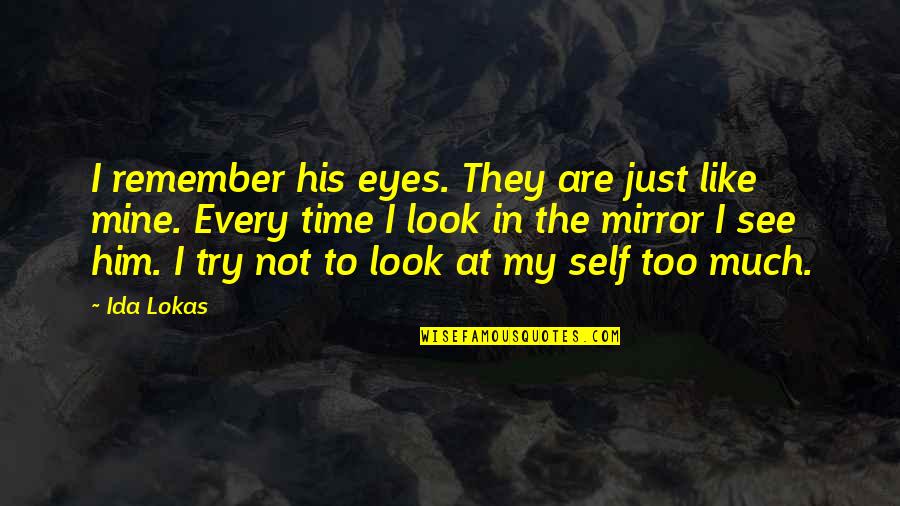 Him Missing You Quotes By Ida Lokas: I remember his eyes. They are just like