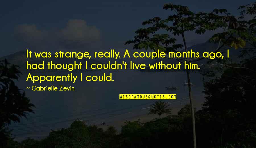 Him Moving On Quotes By Gabrielle Zevin: It was strange, really. A couple months ago,