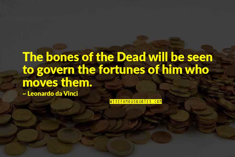 Him Moving Quotes By Leonardo Da Vinci: The bones of the Dead will be seen Him Moving Quotes By Leonardo Da Vinci: The bones of the Dead will be seen
