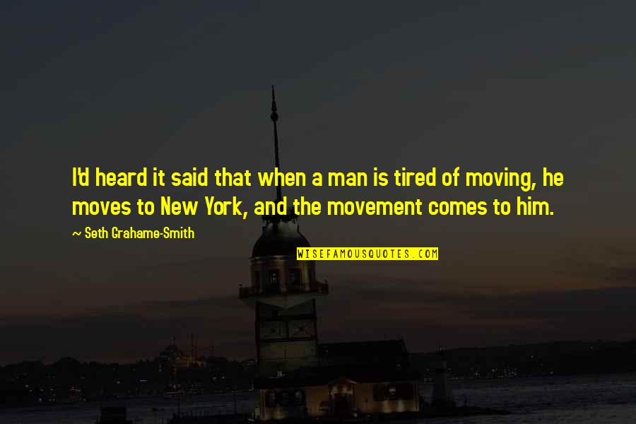 Him Moving Quotes By Seth Grahame-Smith: I'd heard it said that when a man Him Moving Quotes By Seth Grahame-Smith: I'd heard it said that when a man