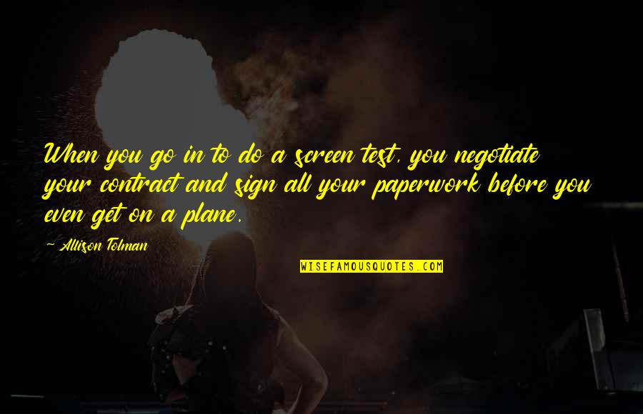 Him Not Having Time For Me Quotes By Allison Tolman: When you go in to do a screen