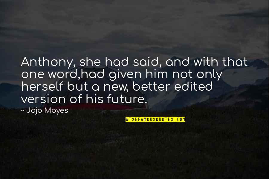 Him One Quotes By Jojo Moyes: Anthony, she had said, and with that one Him One Quotes By Jojo Moyes: Anthony, she had said, and with that one
