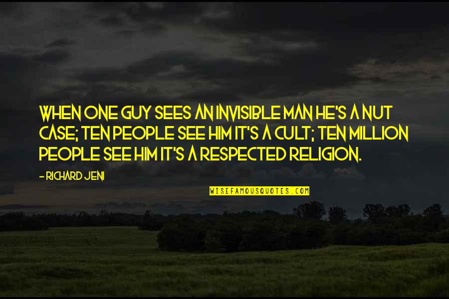 Him One Quotes By Richard Jeni: When one guy sees an invisible man he's Him One Quotes By Richard Jeni: When one guy sees an invisible man he's
