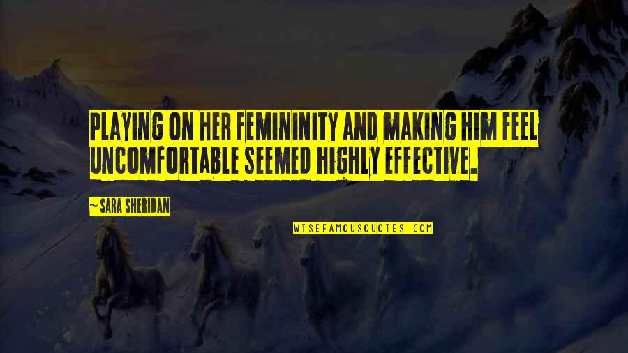 Him Playing You Quotes By Sara Sheridan: Playing on her femininity and making him feel Him Playing You Quotes By Sara Sheridan: Playing on her femininity and making him feel