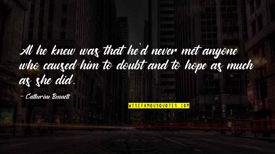 Him Quotes And Quotes By Catherine Bennett: Al he knew was that he'd never met