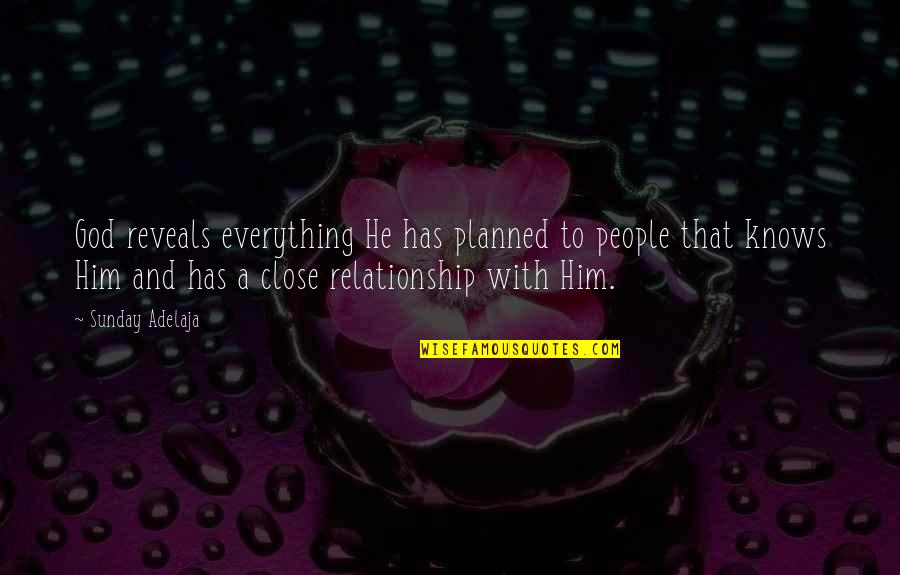 Him Quotes And Quotes By Sunday Adelaja: God reveals everything He has planned to people