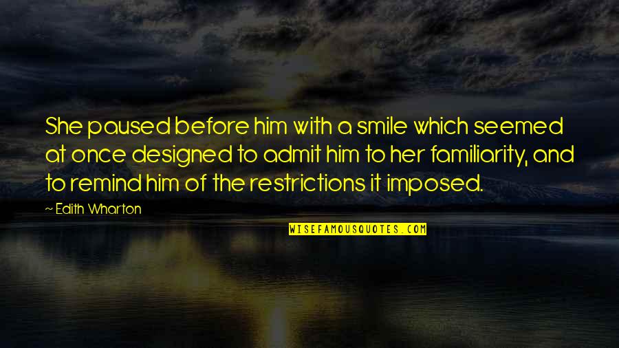 Him Smile Quotes By Edith Wharton: She paused before him with a smile which Him Smile Quotes By Edith Wharton: She paused before him with a smile which