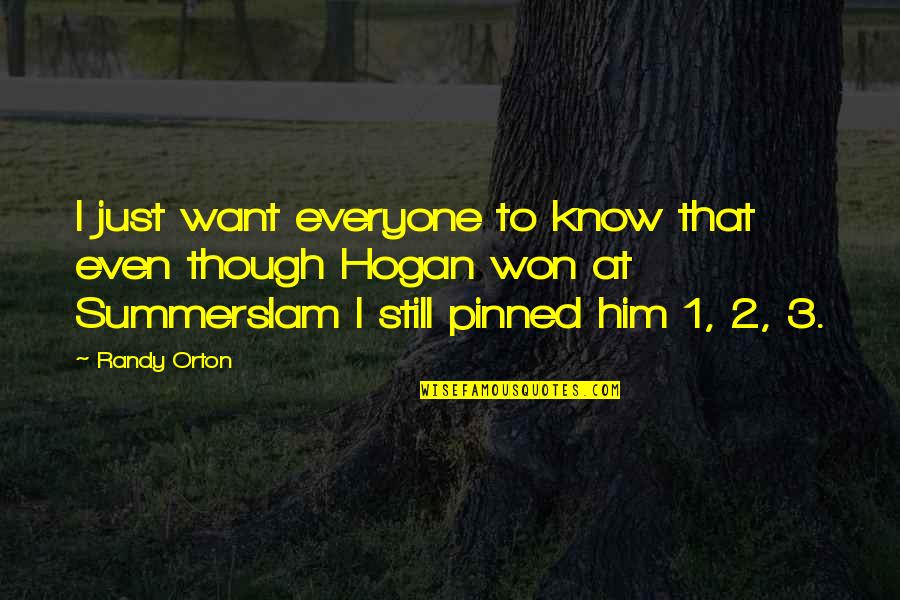 Him Though Quotes By Randy Orton: I just want everyone to know that even