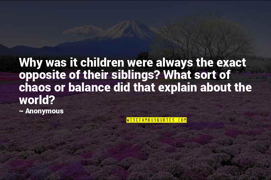 Him To Say I'm Sorry Quotes By Anonymous: Why was it children were always the exact