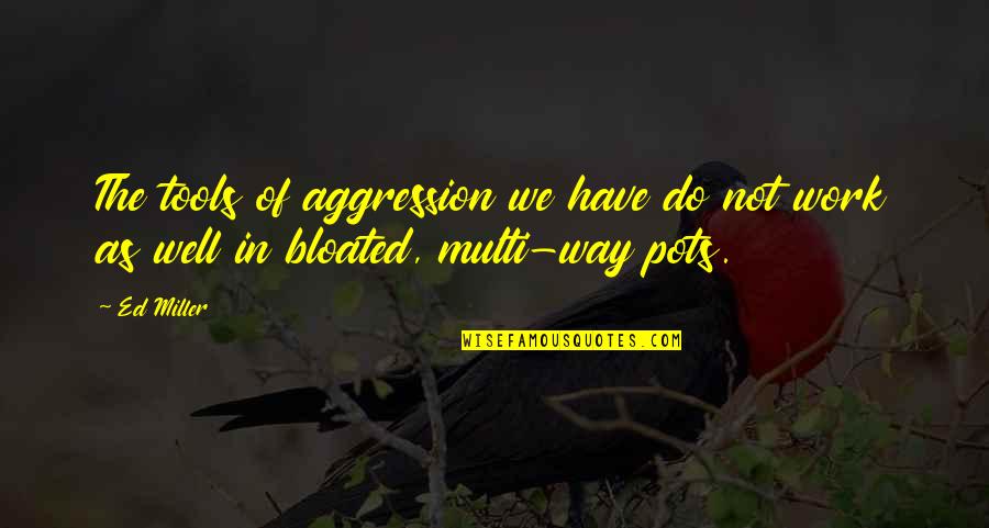 Him Too Meme Quotes By Ed Miller: The tools of aggression we have do not