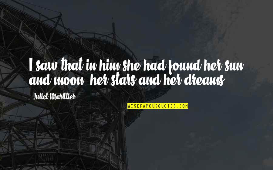 Him Vs Her Quotes By Juliet Marillier: I saw that in him she had found