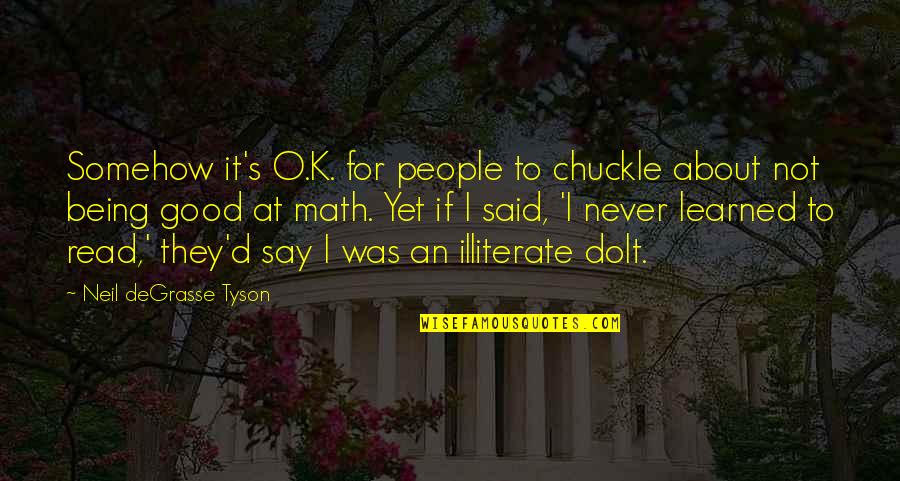 Him Wanting Her Quotes By Neil DeGrasse Tyson: Somehow it's O.K. for people to chuckle about