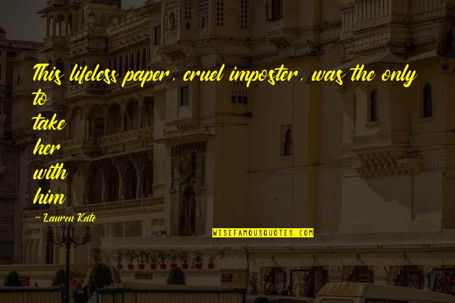 Him With Her Quotes By Lauren Kate: This lifeless paper, cruel imposter, was the only