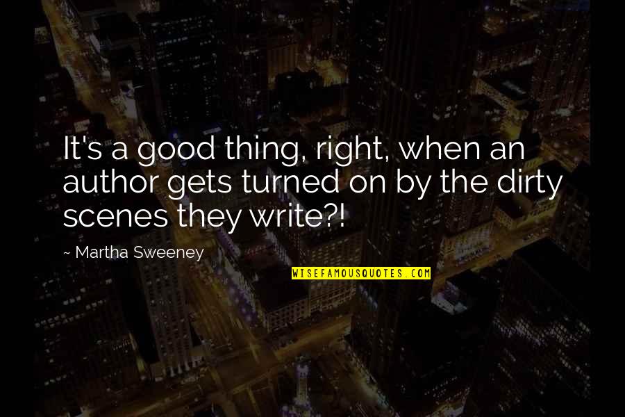 Him56 Quotes By Martha Sweeney: It's a good thing, right, when an author