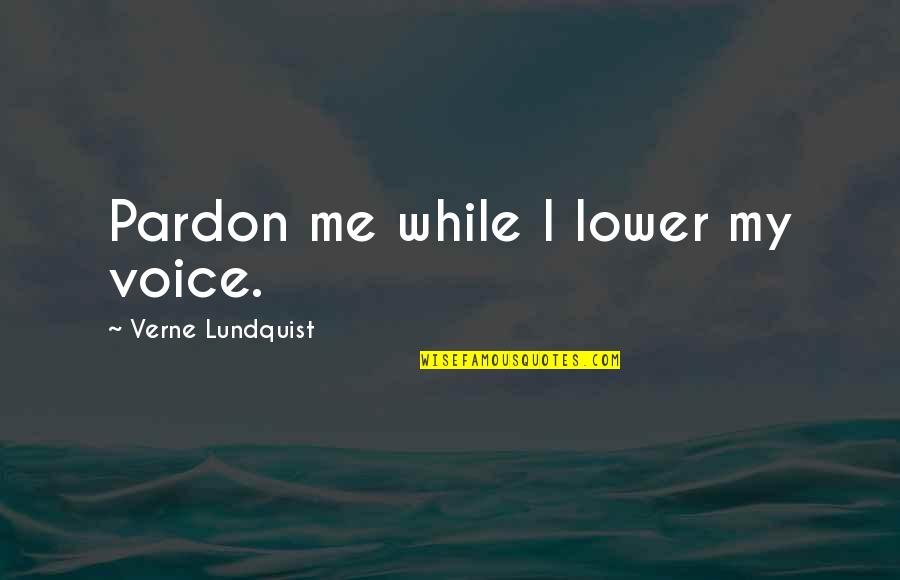 Him56 Quotes By Verne Lundquist: Pardon me while I lower my voice.