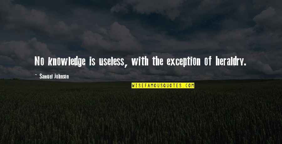 Hima Quotes By Samuel Johnson: No knowledge is useless, with the exception of