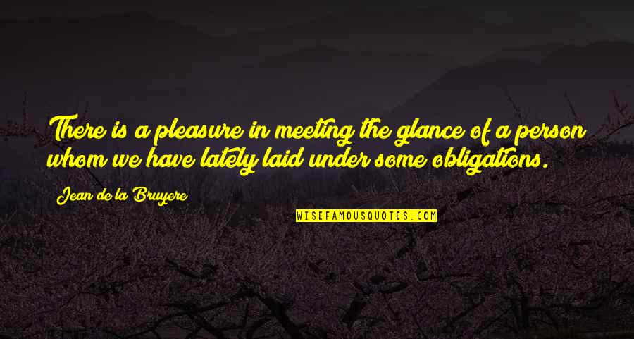 Himalaya Mountain Quotes By Jean De La Bruyere: There is a pleasure in meeting the glance