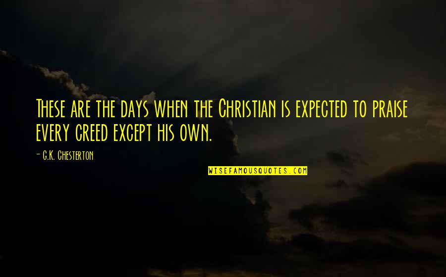 Himalion Quotes By G.K. Chesterton: These are the days when the Christian is Himalion Quotes By G.K. Chesterton: These are the days when the Christian is
