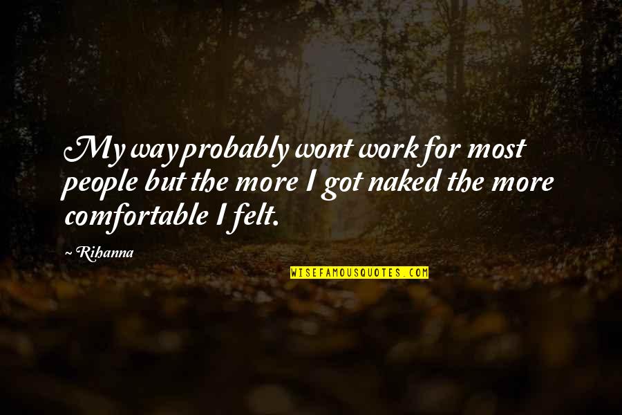 Himandherstore Quotes By Rihanna: My way probably wont work for most people