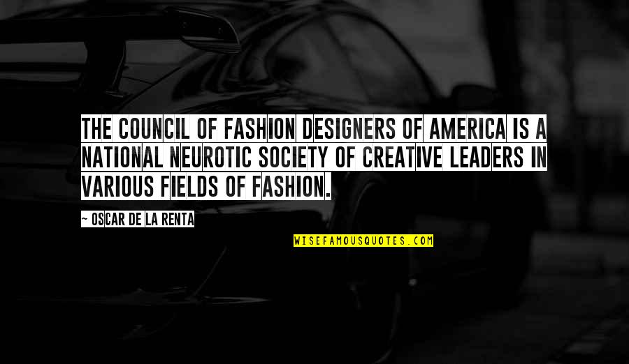 Himathuhina Quotes By Oscar De La Renta: The Council of Fashion Designers of America is