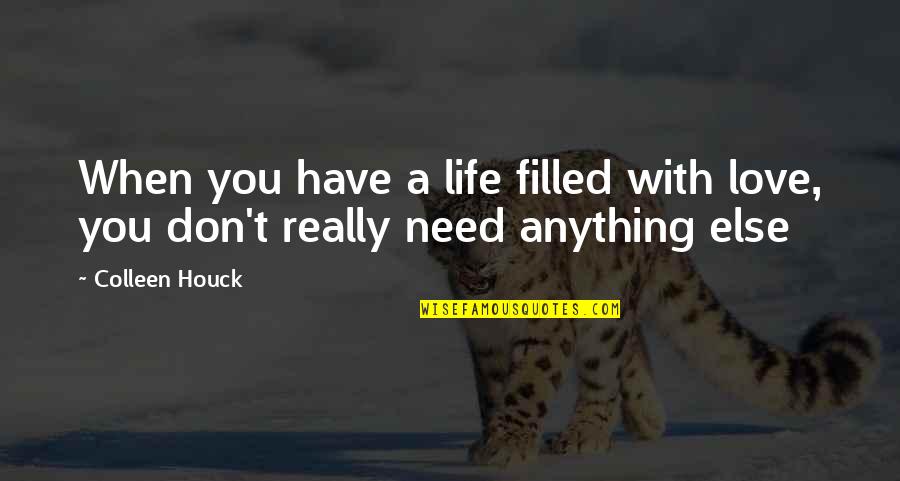 Himation Clothing Quotes By Colleen Houck: When you have a life filled with love,