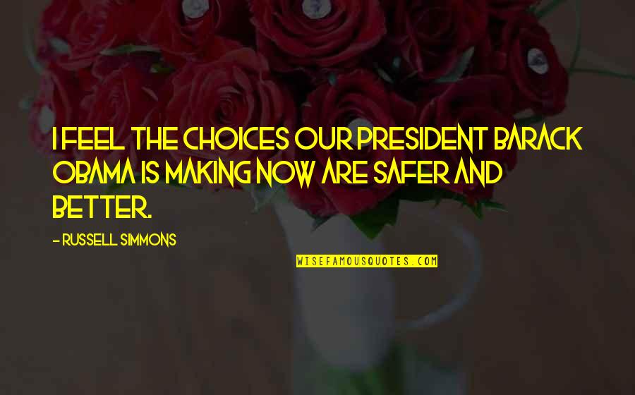 Himation Clothing Quotes By Russell Simmons: I feel the choices our president Barack Obama