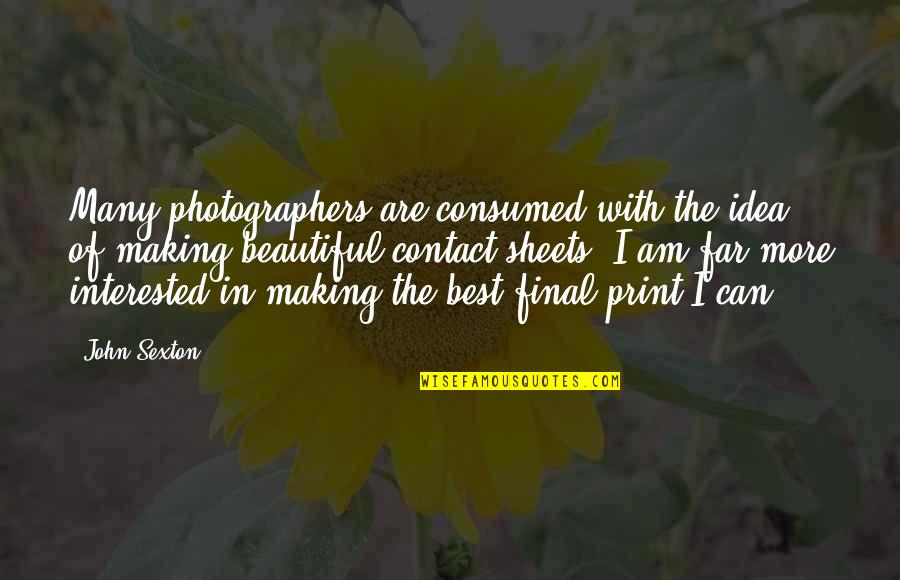 Himation Greek Quotes By John Sexton: Many photographers are consumed with the idea of Himation Greek Quotes By John Sexton: Many photographers are consumed with the idea of