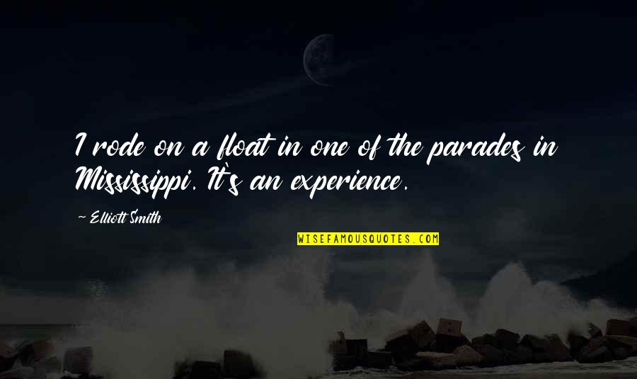 Himawan Hariyoga Quotes By Elliott Smith: I rode on a float in one of