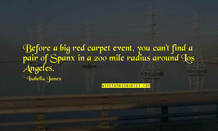 Himbaza Quotes By Isabella James: Before a big red carpet event, you can't