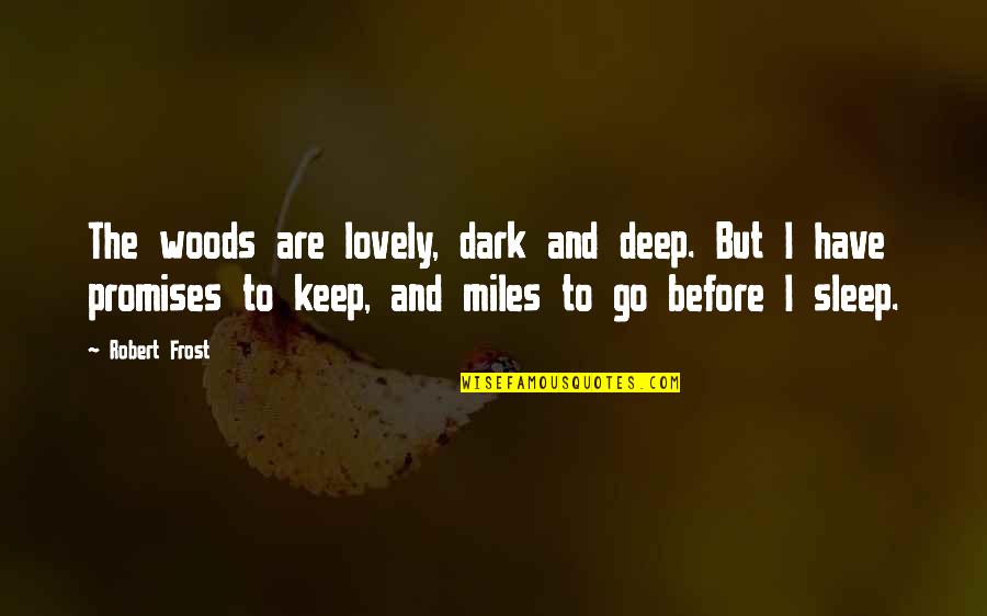 Himbaza Quotes By Robert Frost: The woods are lovely, dark and deep. But