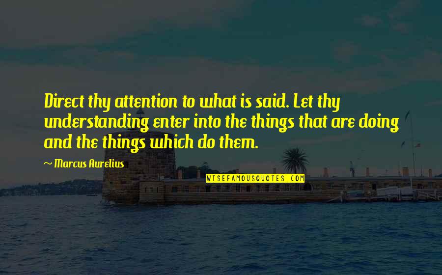 Himekawa Digimon Quotes By Marcus Aurelius: Direct thy attention to what is said. Let Himekawa Digimon Quotes By Marcus Aurelius: Direct thy attention to what is said. Let
