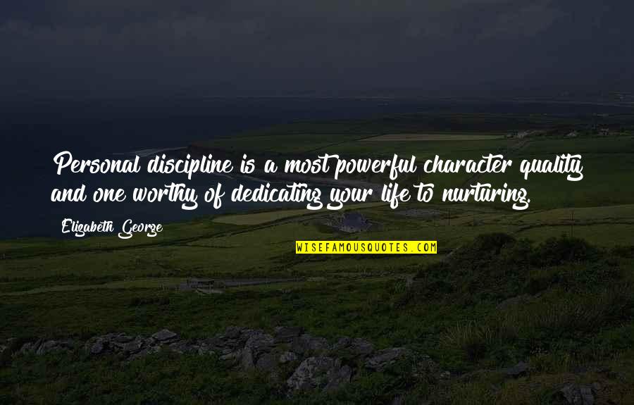 Himig Quotes By Elizabeth George: Personal discipline is a most powerful character quality Himig Quotes By Elizabeth George: Personal discipline is a most powerful character quality