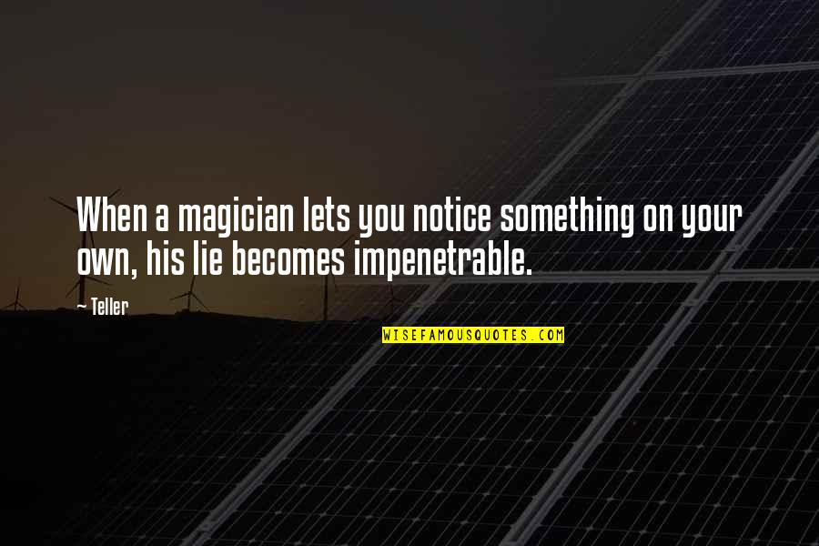 Himmatwar Quotes By Teller: When a magician lets you notice something on