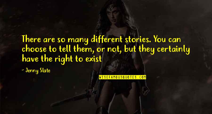 Himme Quotes By Jenny Slate: There are so many different stories. You can Himme Quotes By Jenny Slate: There are so many different stories. You can