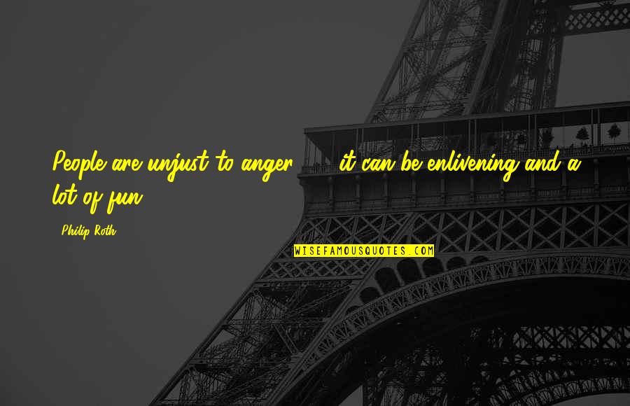 Himmelblau Color Quotes By Philip Roth: People are unjust to anger - it can