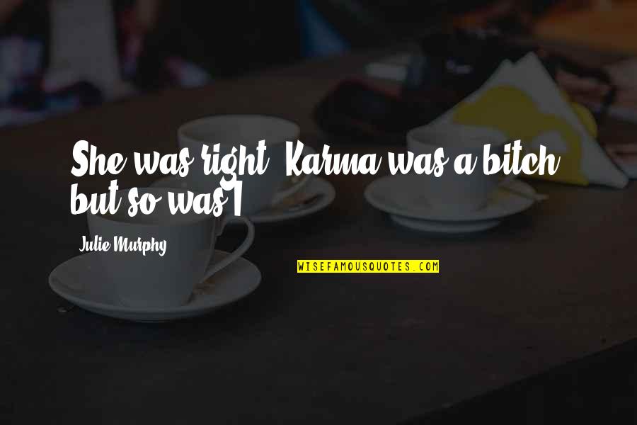 Himmelblau Pdf Quotes By Julie Murphy: She was right. Karma was a bitch, but Himmelblau Pdf Quotes By Julie Murphy: She was right. Karma was a bitch, but